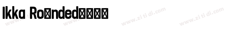 Ikka Rounded字体转换